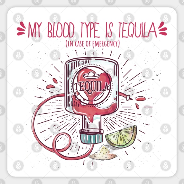 My Blood Type Is Tequila. In Case Of Emergency. Sticker by PCStudio57